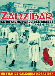 ZANZIBAR, LE ROYAUME PERDU DES ARABES - film de Moravioff