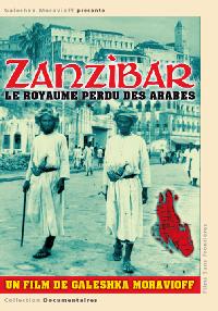 ZANZIBAR, LE ROYAUME PERDU DES ARABES